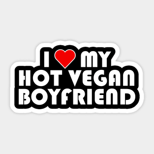 I Love My Hot Vegan Boyfriend, Vegan Gifts, Vegan, Valentines 2024, Couples Gifts Sticker